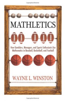 Mathletics : how gamblers, managers, and sports enthusiasts use mathematics in baseball, basketball, and football