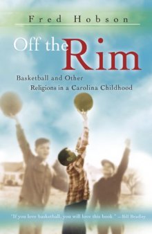 Off the Rim: Basketball And Other Religions in a Carolina Childhood (Sports and American Culture Series)