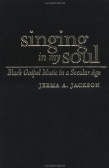 Singing in My Soul: Black Gospel Music in a Secular Age