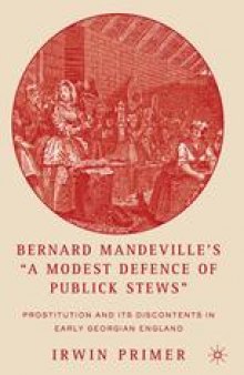 Bernard Mandeville’s “A Modest Defence of Publick Stews”: Prostitution and Its Discontents in Early Georgian England