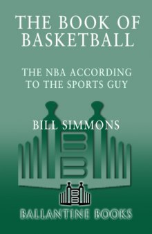 The Book of Basketball: The NBA According to the Sports Guy    