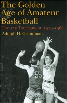 The Golden Age of Amateur Basketball: The AAU Tournament, 1921-1968