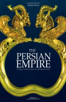 The Persian Empire: A Corpus of Sources from the Achaemenid Period Vol.1