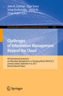 Challenges of Information Management Beyond the Cloud: 4th International Symposium on Information Management in a Changing World, IMCW 2013, Limerick, Ireland, September 4-6, 2013. Revised Selected Papers