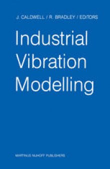 Industrial Vibration Modelling: Proceedings of Polymodel 9, the Ninth Annual Conference of the North East Polytechnics Mathematical Modelling & Computer Simulation Group, Newcastle upon Tyne, UK, May 21–22, 1986