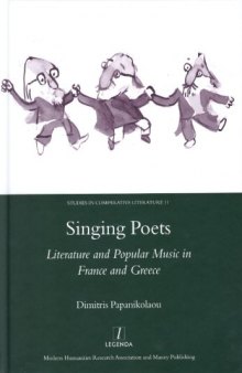 Singing Poets: Literature And Popular Music in France And Greece, 1945-1975 (Legenda Studies in Comparative Literature)