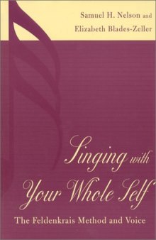 Singing with Your Whole Self: The Feldenkrais Method and Voice