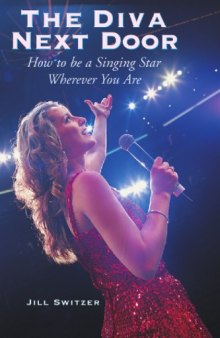 The diva next door : how to be a singing star wherever you are