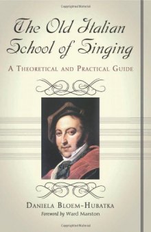 The Old Italian School of Singing: A Theoretical and Practical Guide