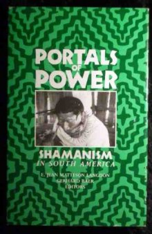 Portals of Power: Shamanism in South America