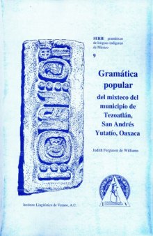 Gramática Popular Del Mixteco Del Municipio De Tezoatlán, San Andrés, Yutatío, Oaxaca