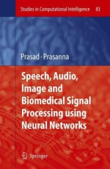 Speech, Audio, Image and Biomedical Signal Processing using Neural Networks (Studies in Computational Intelligence, Volume 83)