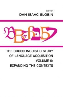 The Crosslinguistic Study of Language Acquisition:  Expanding the Contexts