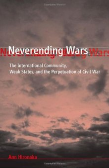 Neverending Wars: The International Community, Weak States, and the Perpetuation of Civil War