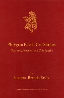 Phrygian Rock-cut Shrines: Structure, Function, and Cult Practice