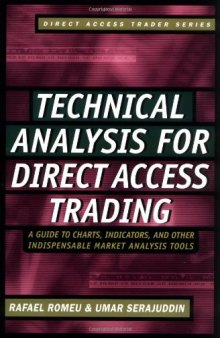 Technical Analysis for Direct Access Trading: A Guide to Charts, Indicators, and Other Indispensable Market Analysis Tools