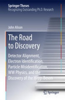 The Road to Discovery: Detector Alignment, Electron Identification, Particle Misidentification, WW Physics, and the Discovery of the Higgs Boson