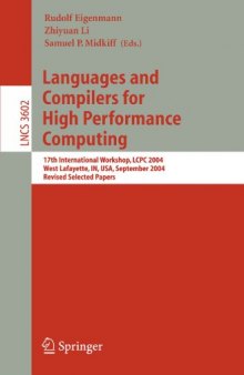 Languages and Compilers for High Performance Computing: 17th International Workshop, LCPC 2004, West Lafayette, IN, USA, September 22-24, 2004, Revised ... Computer Science and General Issues)