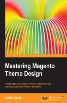 Mastering Magento Theme Design: Create responsive Magento themes using Bootstrap, the most widely used frontend framework