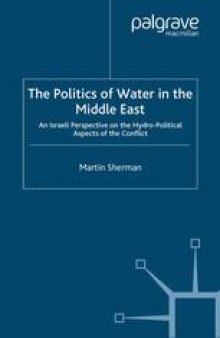 The Politics of Water in the Middle East: An Israeli Perspective on the Hydro-Political Aspects of the Conflict
