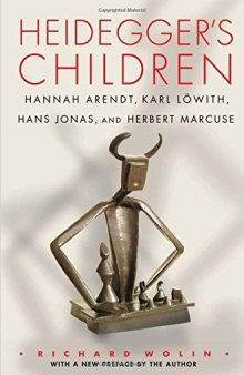 Heidegger's Children: Hannah Arendt, Karl Löwith, Hans Jonas, and Herbert Marcuse