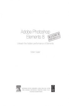 Adobe Photoshop Elements 8: Maximum Performance. Unleash the hidden performance of Elements