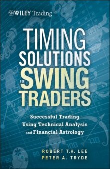 Timing Solutions for Swing Traders : a Novel Approach to Successful Trading Using Technical Analysis and Financial Astrology