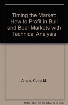 Timing the Market: How to Profit in Bull and Bear Markets with Technical Analysis