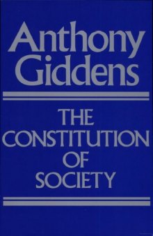 The Constitution of Society: Outline of the Theory of Structuration
