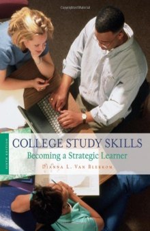 College Study Skills: Becoming a Strategic Learner , Sixth Edition  