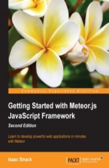 Getting Started with Meteor.js JavaScript Framework, 2nd Edition: Learn to develop powerful web applications in minutes with Meteor