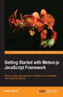 Getting Started with Meteor.js JavaScript Framework: Develop modern web applications in Meteor, one of the hottest new JavaScript platforms