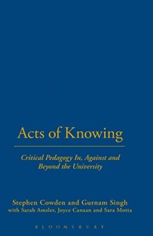 Acts of knowing : critical pedagogy in, against and beyond the university