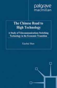 The Chinese Road to High Technology: A Study of Telecommunications Switching Technology in the Economic Transition