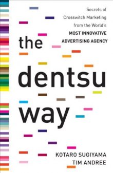 The Dentsu Way:  Secrets of Cross Switch Marketing from the Worlds Most Innovative Advertising Agency