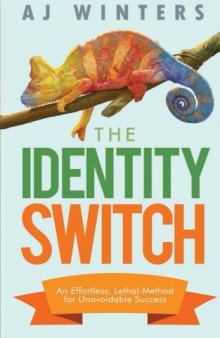 The Identity Switch: An Effortless, Lethal Method for Unavoidable Success