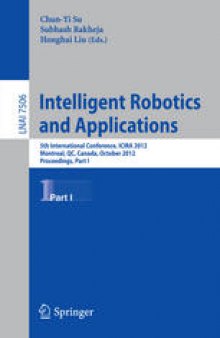 Intelligent Robotics and Applications: 5th International Conference, ICIRA 2012, Montreal, QC, Canada, October 3-5, 2012, Proceedings, Part I