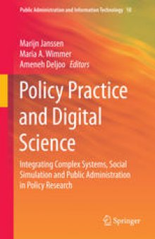 Policy Practice and Digital Science: Integrating Complex Systems, Social Simulation and Public Administration in Policy Research