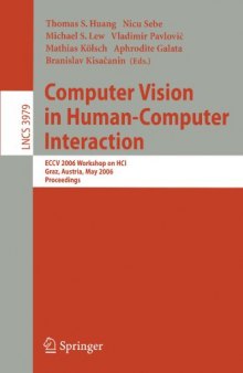 Computer Vision in Human-Computer Interaction: ECCV 2006 Workshop on HCI, Graz, Austria, May 13, 2006. Proceedings
