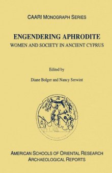 Engendering Aphrodite: Women and Society in Ancient Cyprus