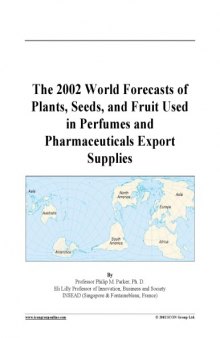 The 2002 World Forecasts of  Plants, Seeds, and Fruit Used in Perfumes and  Pharmaceuticals Export  Supplies
