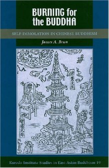 Burning for the Buddha: Self-Immolation in Chinese Buddhism (Studies in East Asian Buddhism)