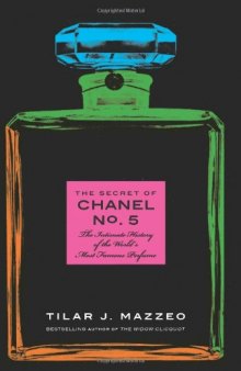 The Secret of Chanel No. 5: The Intimate History of the World's Most Famous Perfume