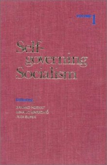 Self-governing Socialism: A Reader. Volume 1: Historical Development, Social and Political Philosophy  