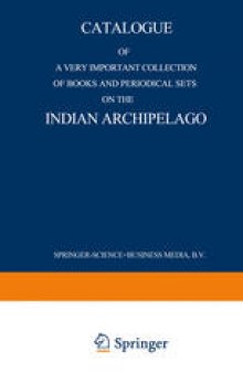 Catalogue of a very important collection of books and periodical sets on the Indian Archipelago: Voyages — History — Ethnography, Archaeology and Fine Arts Government, Colonial Policy, Economics. Tropical Agriculture