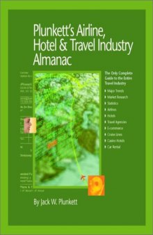 Plunkett's Airline, Hotel & Travel Industry Almanac: The Only Comprehensive Guide to Travel and Hospitality Companies and Trends