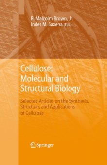 Cellulose: Molecular and Structural Biology: Selected articles on the synthesis, structure, and applications of cellulose  