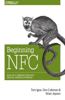 Beginning NFC  Near Field Communication with Arduino, Android, and PhoneGa