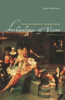 Archaeologies of Vision: Foucault and Nietzsche on Seeing and Saying