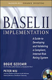 Basel II implementation : a guide to developing and validating a compliant, internal risk rating system